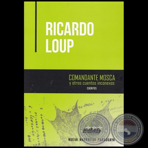 COMANDANTE MOSCA Y OTROS CUENTOS INCONEXOS - Autor: RICARDO LOUP - Año 2021